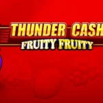 Thunder Cash Fruity Fruity Slots